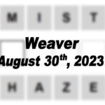 Today’s ‘Weaver’ Answer: August 30th 2023 Hints and Solution